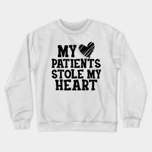 Nurse - My patients stole my heart Crewneck Sweatshirt